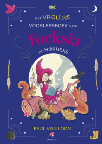 Het vrolijke voorleesboek van Foeksia de Miniheks - Paul van Loon, Saskia Halfmouw