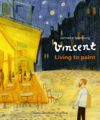 Vincent, Live to paint - Janneke Ipenburg