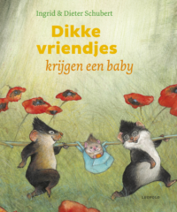 Dikke vriendjes krijgen een baby - Ingrid Schubert, Dieter Schubert