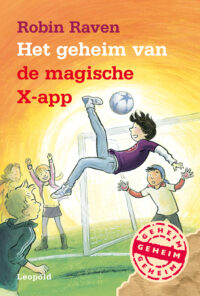 Het geheim van de magische X-app - Robin Raven, ivan & ilia