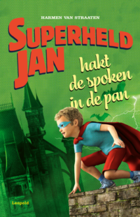 Superheld Jan hakt de spoken in de pan - Harmen van Straaten